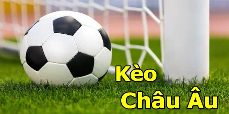 Kèo châu âu giới thiệu