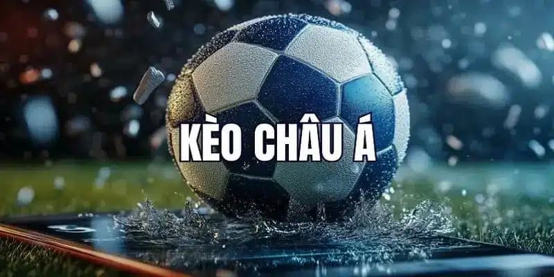 Kèo châu Á các loại phổ biến